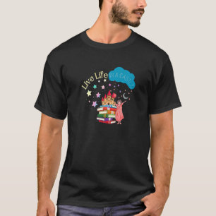 Fairy Tale Quote Live Life In A Castle T-Shirt