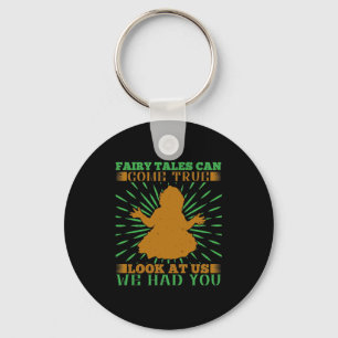 Fairy Tales Can Come True. Look At Us We Had You Key Ring