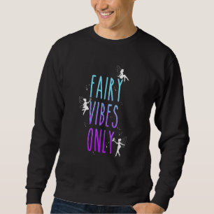 Fairy Vibes Only Fantasy Magical Grunge Fairycore  Sweatshirt