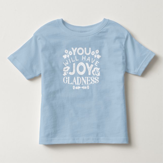 Faith and Happiness – Joy and Gladness Quotes Toddler T-Shirt (Front)