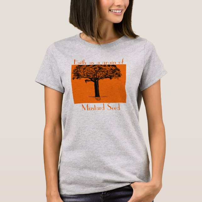Faith as a grain of Mustard Seed T-Shirt (Front)