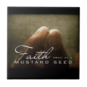 Faith As Small As a Mustard Seed Ceramic Tile