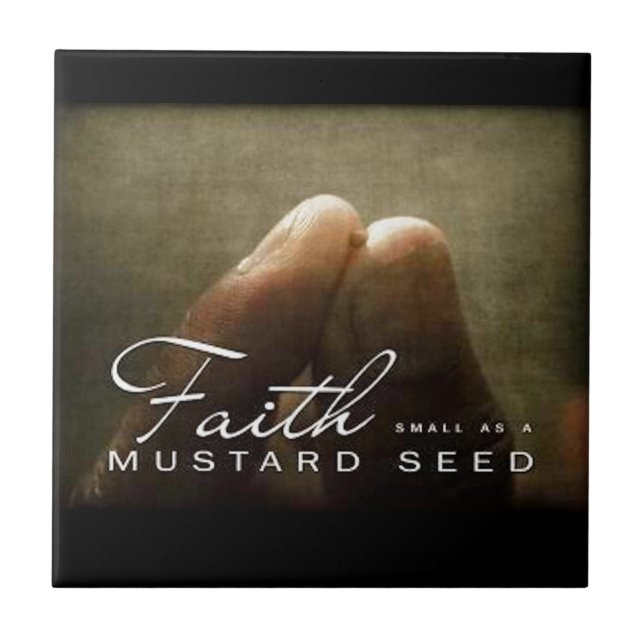 Faith As Small As a Mustard Seed Ceramic Tile (Front)
