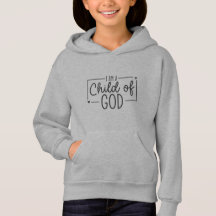 Faith based girls' hoodie - I am a child of God