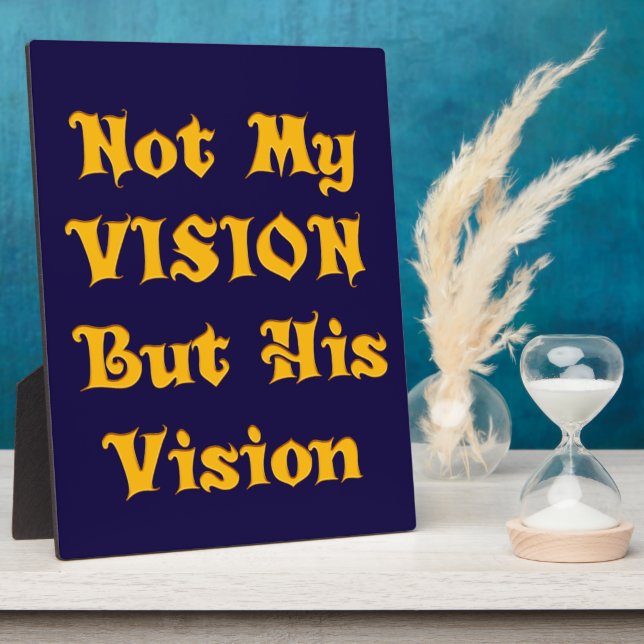 Faith-Based Text Art: Not My Vision But His Vision Plaque (Side)