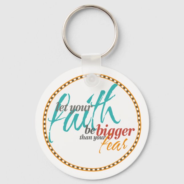 Faith Bigger than your Fear Quote Key Ring (Front)