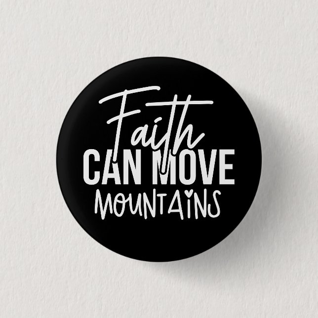 Faith Can Move Mountains 3 Cm Round Badge (Front)