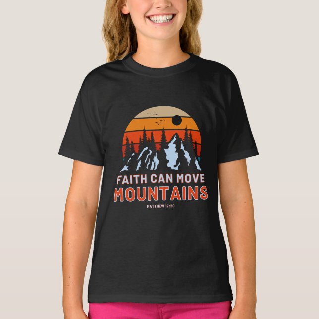 Faith Can Move Mountains Bible Girl's T-Shirt (Front)