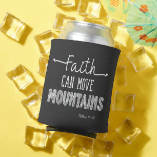 Faith Can Move Mountains Black and White Design  Cooler