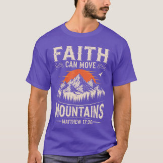 Faith Can Move Mountains Christian God Religious C T-Shirt