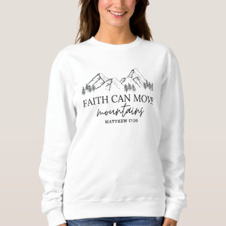 Faith Can Move Mountains Christian Sweatshirt