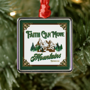 Faith Can Move Mountains Coffee Mug Metal Ornament
