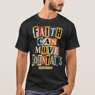 Faith Can Move Mountains Matthew 1720 Christian T-Shirt