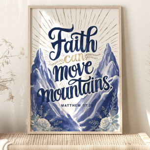 Faith Can Move Mountains: Matthew 17:20 Poster