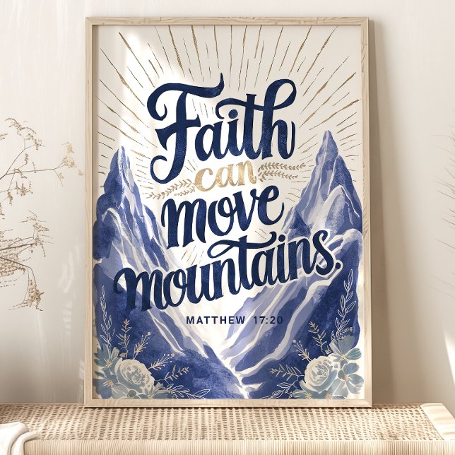 Faith Can Move Mountains: Matthew 17:20 Poster (Creator Uploaded)