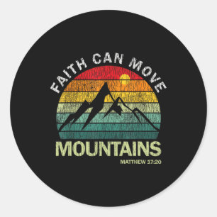 Faith Can Move Mountains Matthew Outdoor Hiking Ca Classic Round Sticker