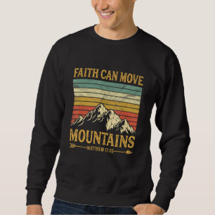 Faith Can Move Mountains  Mens Womens Kids Religio Sweatshirt