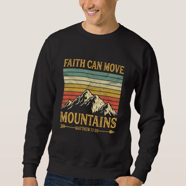 Faith Can Move Mountains  Mens Womens Kids Religio Sweatshirt (Front)