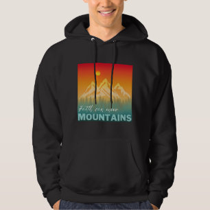 Faith Can Move Mountains Mountain Nature Hoodie