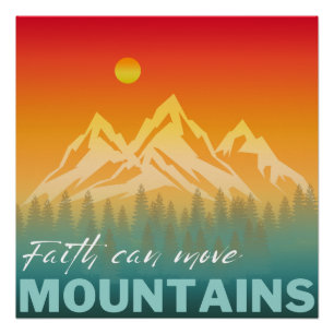Faith Can Move Mountains Mountain Nature Poster