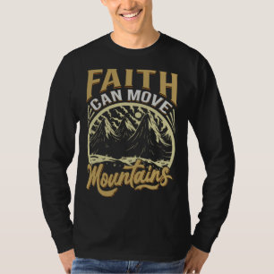 Faith Can Move Mountains  Mountains Quotes T-Shirt