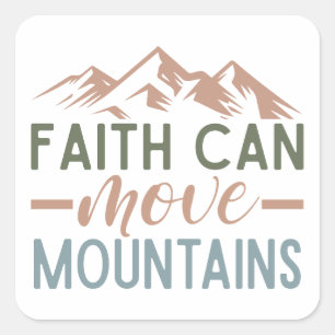 Faith can move mountains square sticker