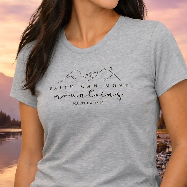 Faith Can Move Mountains T-Shirt (Creator Uploaded)