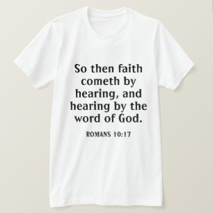 Faith Cometh By Hearing Bible Verse White T-Shirt