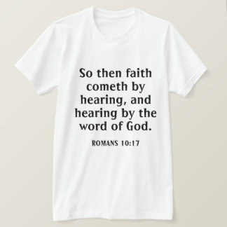 Faith Cometh By Hearing Bible Verse White T-Shirt