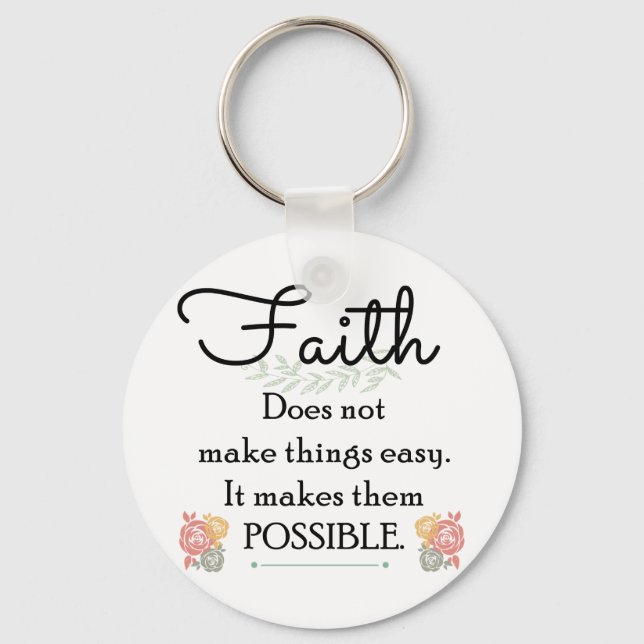 Faith does not make things easy, Christian Bible Key Ring (Front)