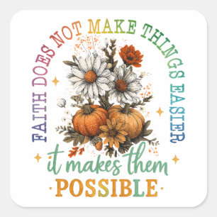 Faith Does Not.... Square Sticker