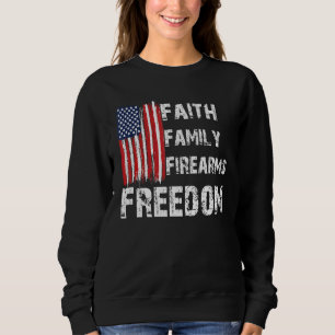 Faith Family Firearms Freedom American Flag God Gu Sweatshirt