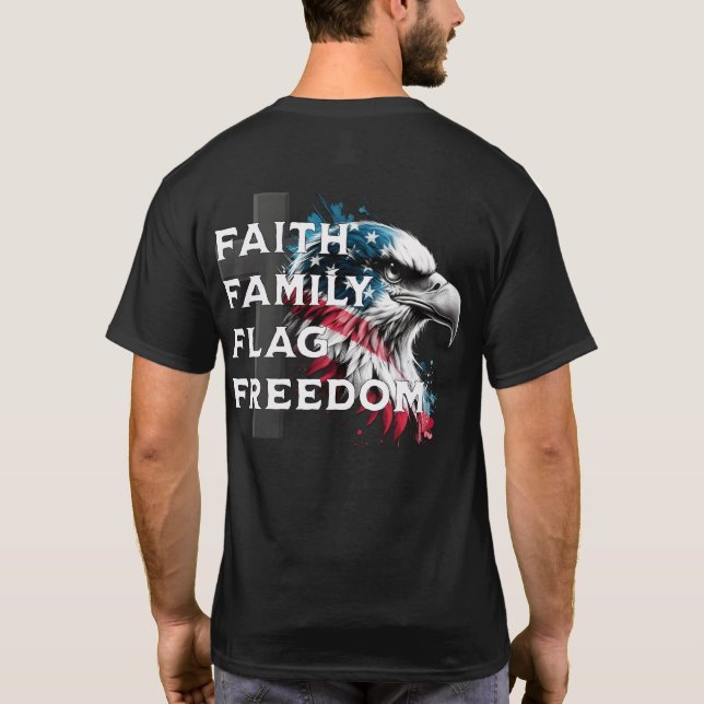 Faith, Family, Flag, Freedom, Patriotic Eagle T-Shirt (Back)
