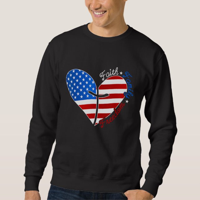 Faith Family Freedom American Flag Heart 4th Of Ju Sweatshirt (Front)