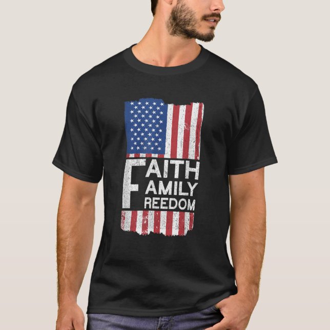Faith Family Freedom American Flag USA Funny 4th O T-Shirt (Front)