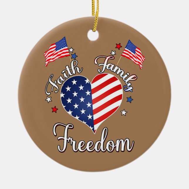 Faith Family Freedom Fourth July American Ceramic Ornament (Front)