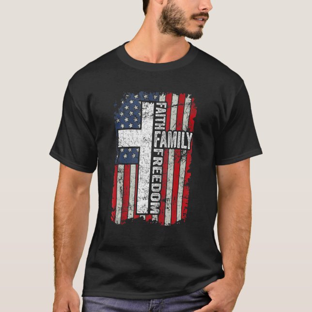 Faith Family Freedom Patriotic US Flag Christian 4 T-Shirt (Front)