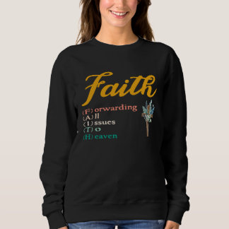 Faith Forwarding All Issues To Heaven Christian Ch Sweatshirt