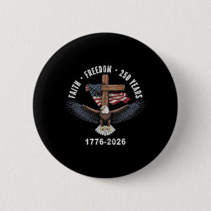 Faith Freedom 250 Years 1776-2026 Christian Cross 6 Cm Round Badge