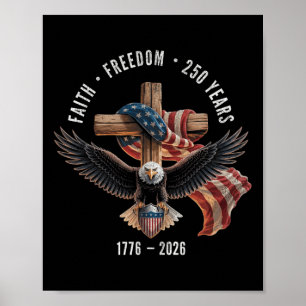 Faith Freedom 250 Years 1776-2026 Christian Cross  Poster