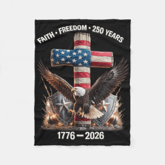 Faith Freedom 250 Years 1776 – 2026  Fleece Blanket