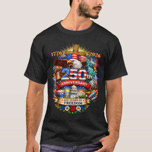 Faith freedom 250 years 1776 2026 independence usa T-Shirt