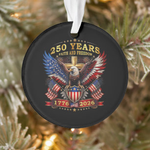 Faith Freedom 250 Years 1776 2026 Patriotic Eagle Ornament
