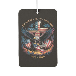 Faith Freedom 250 Years 250th Anniversary Car Air Freshener