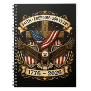 Faith Freedom 250 Years 250th Anniversary Notebook
