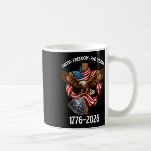 Faith Freedom 250 Years 4th Of July 250th Annivers Coffee Mug