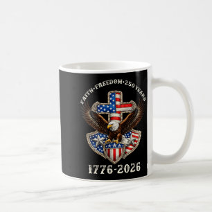 Faith Freedom 250 Years 4th of July 250th Coffee Mug