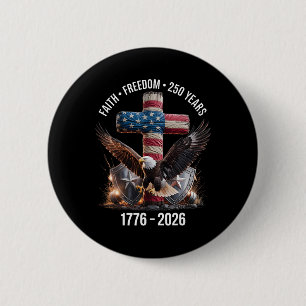 Faith Freedom 250 Years Christian Cross Eagle 4th 6 Cm Round Badge