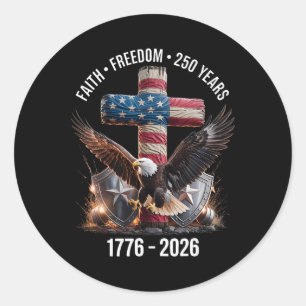 Faith Freedom 250 Years Christian Cross Eagle 4th Classic Round Sticker