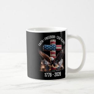 Faith Freedom 250 Years Christian Cross Eagle 4th Coffee Mug